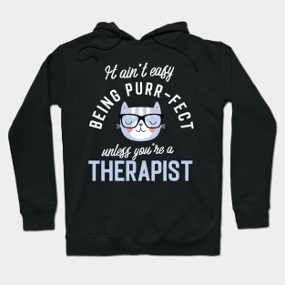 Therapist Cat Lover Gifts - It ain't easy being Purr Fect Hoodie